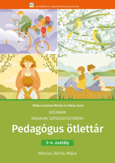 Miklya Luzsányi Mónika és Miklya Zsolt 3-4. évfolyamos diákok számára készült szöveggyűjteményének harmadik, tavaszi kötetéhez készült pedagógus ötlettár.